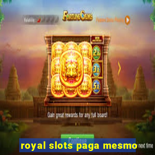 royal slots paga mesmo